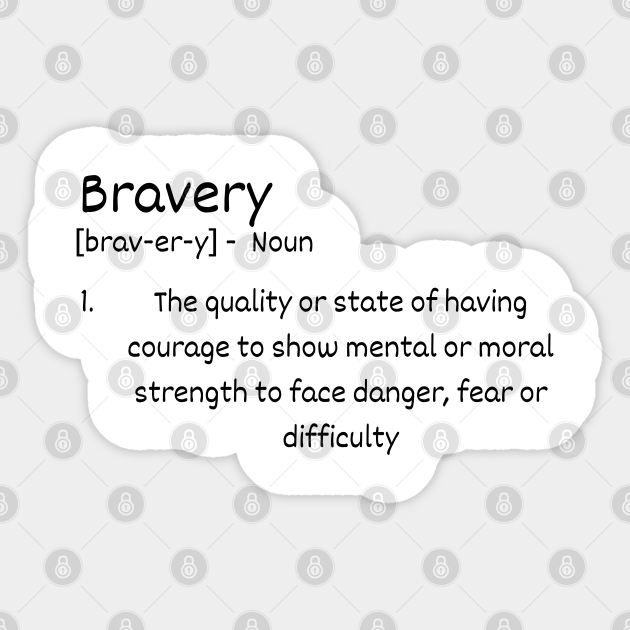 Bravery Definition Definition Sticker TeePublic